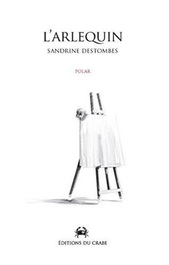 Couverture du livre « L'Arlequin » de Sandrine Destombes aux éditions Editions Du Crabe