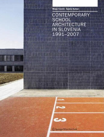 Couverture du livre « Contemporary school architecture in Slovenia » de Ivanic/Kuhar aux éditions Springer Vienne