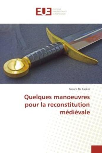 Couverture du livre « Quelques manoeuvres pour la reconstitution medievale » de Fabrice Backer aux éditions Editions Universitaires Europeennes