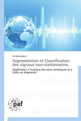 Couverture du livre « Segmentation et classification des signaux non-stationnaires » de Ali Moukadem aux éditions Presses Academiques Francophones