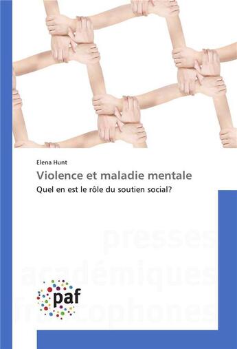 Couverture du livre « Violence et maladie mentale » de Hunt Elena aux éditions Presses Academiques Francophones