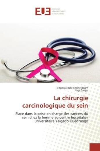 Couverture du livre « La chirurgie carcinologique du sein - place dans la prise en charge des cancers du sein chez la femm » de Bagre/Zongo aux éditions Editions Universitaires Europeennes