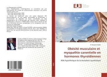 Couverture du livre « Obesite musculaire et myopathie carentielle en hormones thyroidiennes - role hypothetique de la desi » de Sidibe El aux éditions Editions Universitaires Europeennes