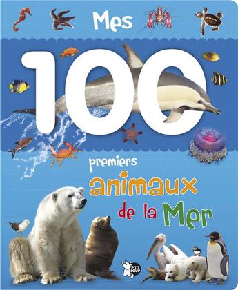 Couverture du livre « Mes 100 premiers animaux de la mer » de  aux éditions P'tit Loup