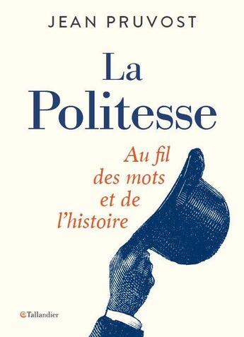 Couverture du livre « La politesse : au fil des mots et de l'histoire » de Jean Pruvost aux éditions Tallandier