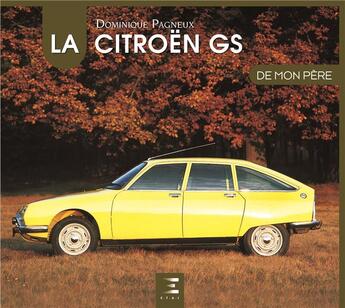 Couverture du livre « La Citroën GS de mon père » de Dominique Pagneux aux éditions Etai