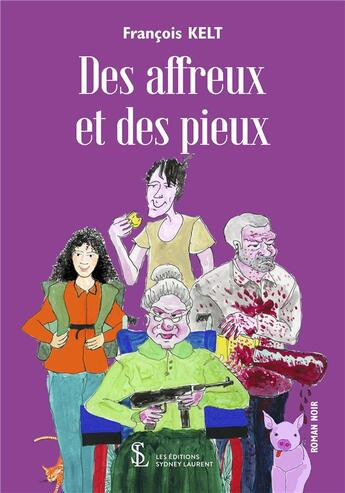 Couverture du livre « Des affreux et des pieux » de Francois Kelt aux éditions Sydney Laurent