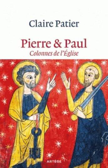 Couverture du livre « Pierre & Paul ; colonnes de l'Eglise » de Claire Patier aux éditions Artege