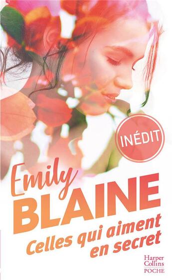 Couverture du livre « Celles qui aiment en secret : pour ton bien, amis ou amants ?, nous. envers et contre tout, notre petit jeu dangereux » de Emily Blaine aux éditions Harpercollins