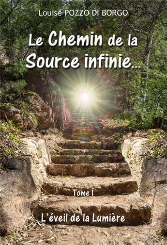 Couverture du livre « Le chemin de la source infinie... » de Louise Pozzo Di Borgo aux éditions Bookelis