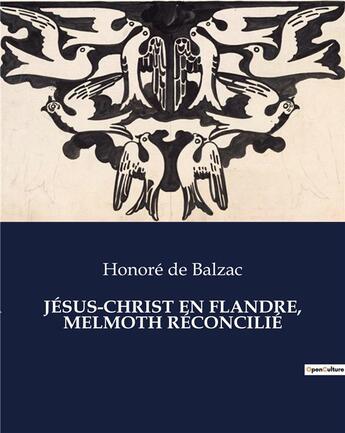 Couverture du livre « JÉSUS-CHRIST EN FLANDRE, MELMOTH RÉCONCILIÉ » de Honoré De Balzac aux éditions Culturea