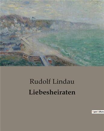 Couverture du livre « Liebesheiraten » de Rudolf Lindau aux éditions Culturea