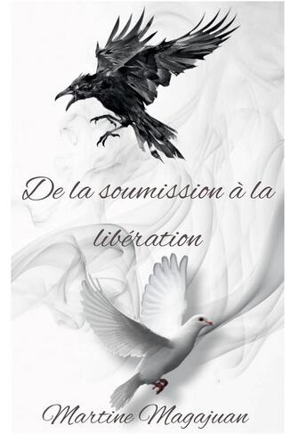 Couverture du livre « De la soumission à la libération » de Martine Magajuan aux éditions Bookelis