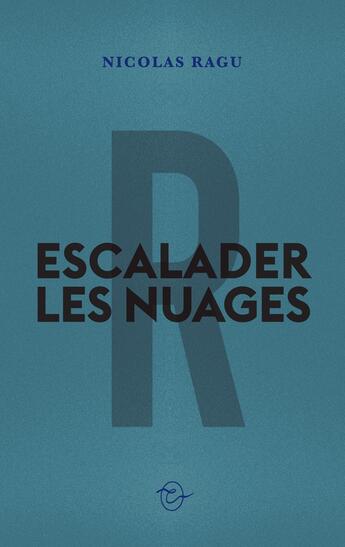 Couverture du livre « Escalader les nuages » de Nicolas Ragu aux éditions Conspiration