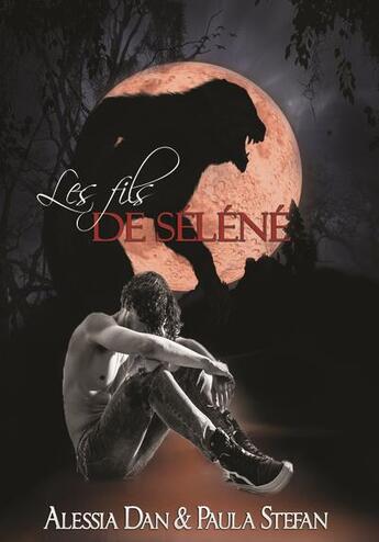 Couverture du livre « P'tit loup t.2 ; les fils de Séléné » de Alessia Dan et Paula Stefan aux éditions Alessia Dan