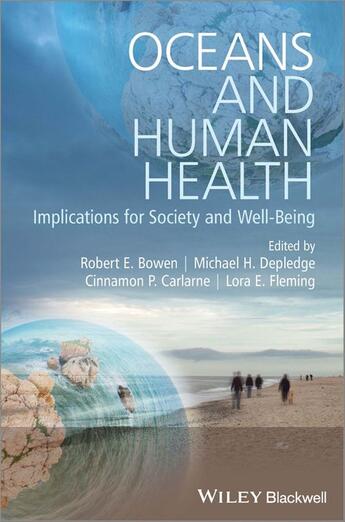 Couverture du livre « Oceans and Human Health » de Robert E. Bowen et Michael H. Depledge et Cinnamon P. Carlarne et Lora E. Fleming aux éditions Wiley-blackwell