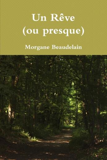 Couverture du livre « Un reve (ou presque) » de Beaudelain Morgane aux éditions Lulu