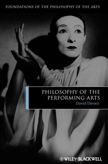 Couverture du livre « Philosophy of the Performing Arts » de David Davies aux éditions Wiley-blackwell