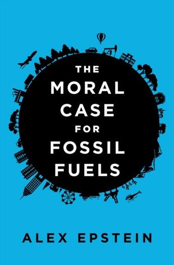 Couverture du livre « Moral Case For Fossil Fuels, The » de Alex Epstein aux éditions Viking Adult