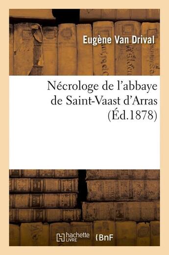 Couverture du livre « Necrologe de l'abbaye de saint-vaast d'arras (ed.1878) » de  aux éditions Hachette Bnf