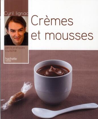 Couverture du livre « Crèmes et mousses » de Cyril Lignac aux éditions Hachette Pratique