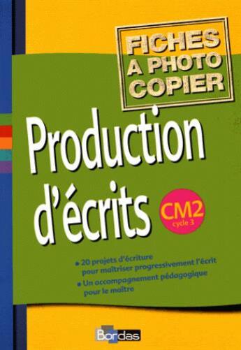 Couverture du livre « Production d'écrits ; CM2 ; fichier photocopiable » de Massonnet Jacqueline aux éditions Bordas