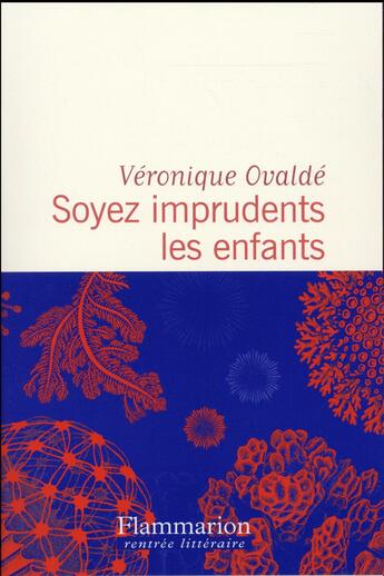 Couverture du livre « Soyez imprudents les enfants » de Veronique Ovalde aux éditions Flammarion
