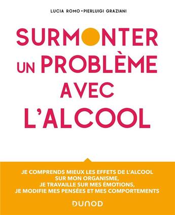 Couverture du livre « Surmonter un problème avec l'alcool » de Pierluigi Graziani et Lucia Romo et Christine De Saint Aubert et Sarah Le Rocheleuil aux éditions Dunod