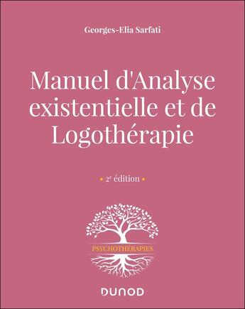 Couverture du livre « Manuel d'analyse existentielle et de logothérapie (2e édition) » de Sarfati Georges-Elia aux éditions Dunod