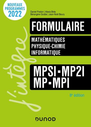 Couverture du livre « Formulaire ; mathématiques, physique-chimie, informatique ; MPSI-MP2I-MP-MPI » de Daniel Fredon et Jean-Noel Beury et Alexis Bres et Berangere Godde aux éditions Dunod