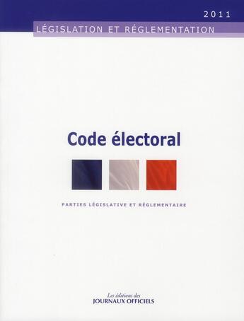 Couverture du livre « Code électoral (édition 2011) » de  aux éditions Direction Des Journaux Officiels