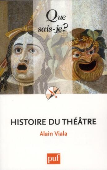 Couverture du livre « Histoire du théâtre (3e édition) » de Alain Viala aux éditions Que Sais-je ?