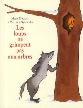 Couverture du livre « Les loups ne grimpent pas aux arbres » de Marie Deparis et Matthieu Sylvander aux éditions Ecole Des Loisirs