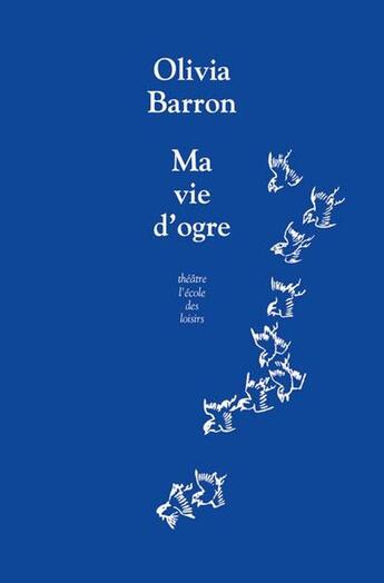 Couverture du livre « Ma vie d'ogre » de Olivia Barron aux éditions Ecole Des Loisirs