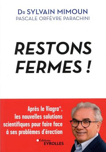 Couverture du livre « Restons fermes ; après viagra ; les nouvelles solutions scientifiques pour faire face à ses proble » de Sylvain Mimoun et Pascale Orfevre Parachini aux éditions Eyrolles