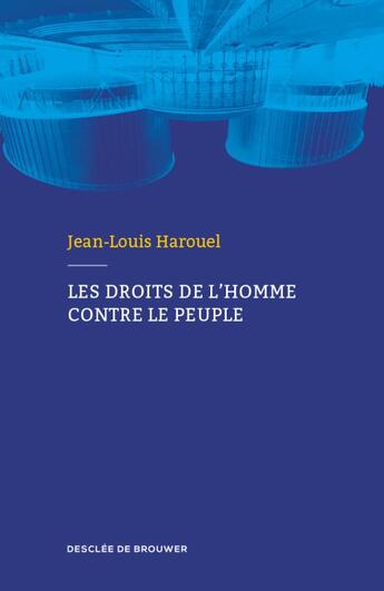 Couverture du livre « Les droits de l'homme contre le peuple » de Jean-Louis Harouel aux éditions Desclee De Brouwer