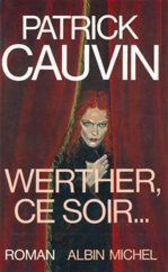 Couverture du livre « Werther, ce soir... » de Patrick Cauvin aux éditions Albin Michel