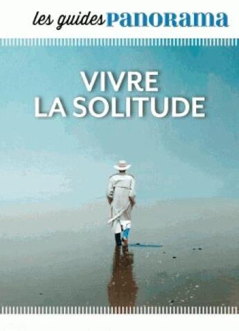 Couverture du livre « REVUE PANORAMA ; vivre la solitude » de Revue Panorama aux éditions Bayard Presse