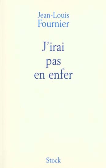 Couverture du livre « J'Irai Pas En Enfer » de J-L Fournier aux éditions Stock