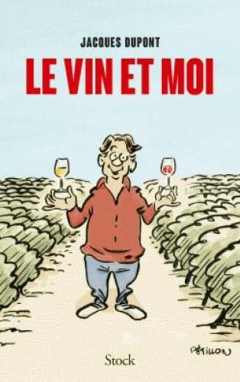 Couverture du livre « Le vin et moi » de Jacques Dupont aux éditions Stock
