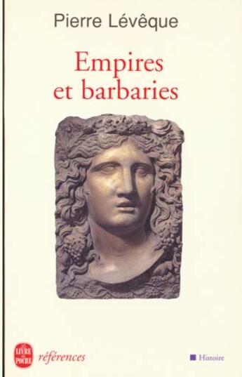 Couverture du livre « Empires et barbaries » de Pierre Leveque aux éditions Le Livre De Poche