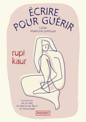 Couverture du livre « Écrire pour guérir : Cahier d'exercices poétiques » de Rupi Kaur aux éditions Pocket