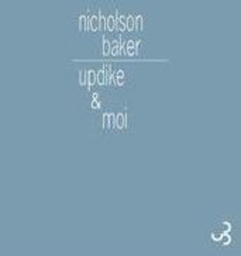 Couverture du livre « Updike et moi » de Nicholson Baker aux éditions Christian Bourgois