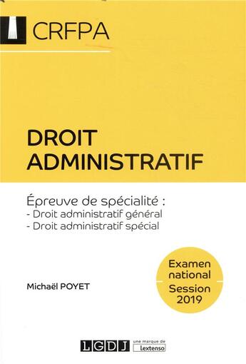 Couverture du livre « Droit administratif ; épreuve de spécialité: droit administratif général, droit administratif spécial (édition 2019) » de Michael Poyet aux éditions Lgdj