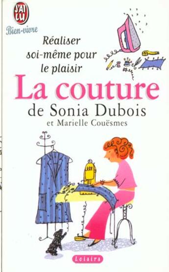 Couverture du livre « Couture - realiser soi-meme pour le plaisir (la) » de Sonia Dubois aux éditions J'ai Lu