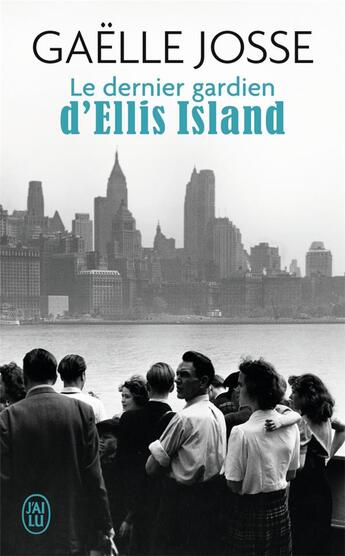 Couverture du livre « Le dernier gardien d'Ellis Island » de Gaelle Josse aux éditions J'ai Lu