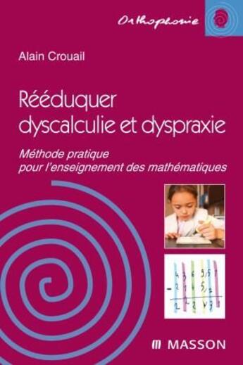 Couverture du livre « Rééduquer dyscalculie et dyspraxie » de Crouail-A aux éditions Elsevier-masson