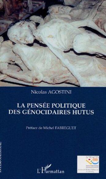 Couverture du livre « La pensée politique des génocidaires hutus » de Nicolas Agostini aux éditions L'harmattan
