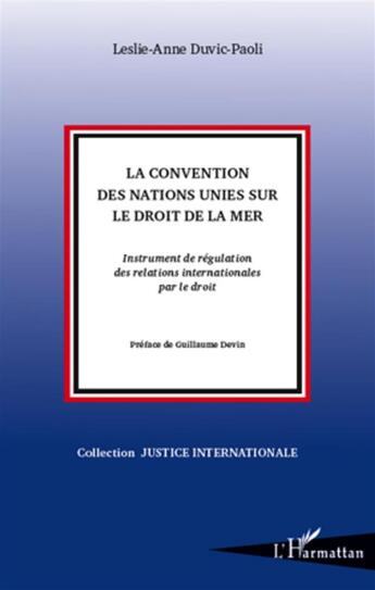 Couverture du livre « La convention des Nations unies sur le droit de la mer ; instruments de régulation ddes relations internationales par le droit » de Leslie-Anne Duvic-Paoli aux éditions L'harmattan