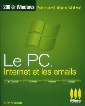 Couverture du livre « PC, internet et les emails » de Olivier Abou aux éditions Micro Application